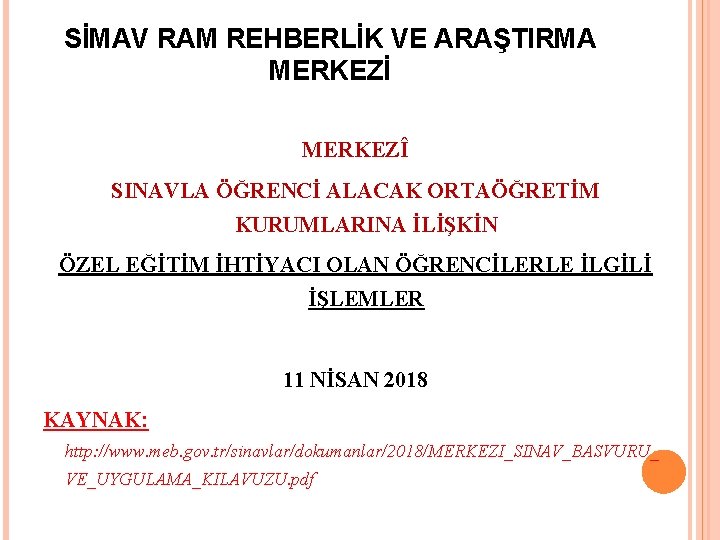 SİMAV RAM REHBERLİK VE ARAŞTIRMA MERKEZİ MERKEZÎ SINAVLA ÖĞRENCİ ALACAK ORTAÖĞRETİM KURUMLARINA İLİŞKİN ÖZEL