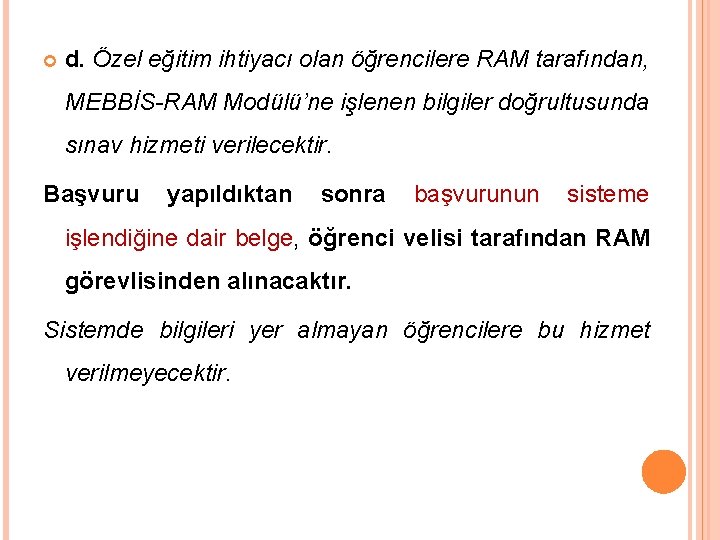  d. Özel eğitim ihtiyacı olan öğrencilere RAM tarafından, MEBBİS-RAM Modülü’ne işlenen bilgiler doğrultusunda