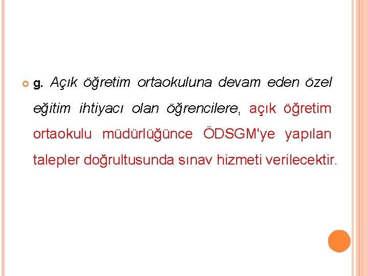  g. Açık öğretim ortaokuluna devam eden özel eğitim ihtiyacı olan öğrencilere, açık öğretim