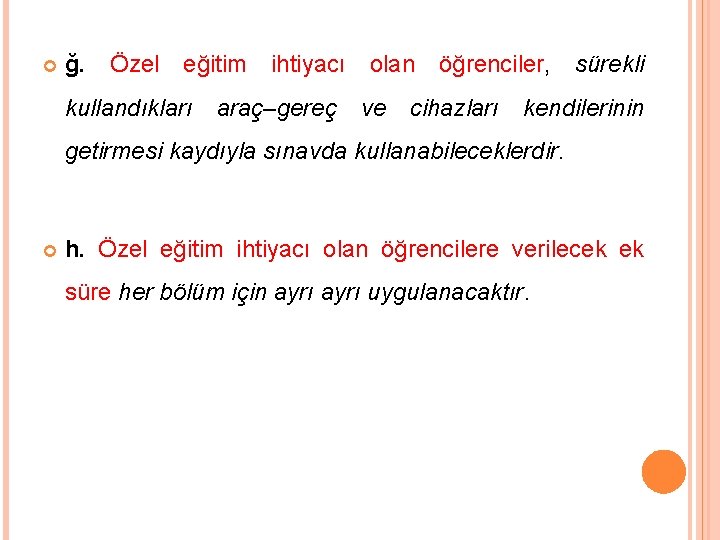  ğ. Özel eğitim ihtiyacı olan öğrenciler, sürekli kullandıkları araç–gereç ve cihazları kendilerinin getirmesi