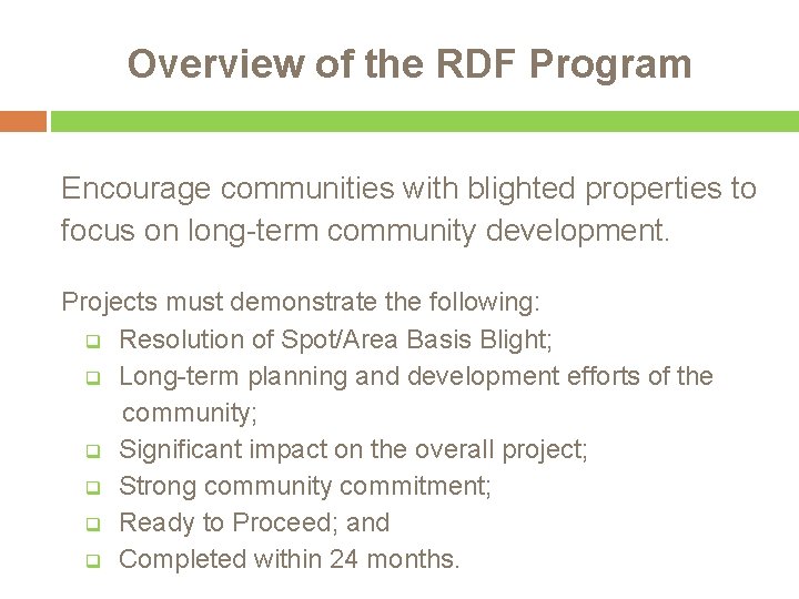 Overview of the RDF Program Encourage communities with blighted properties to focus on long-term