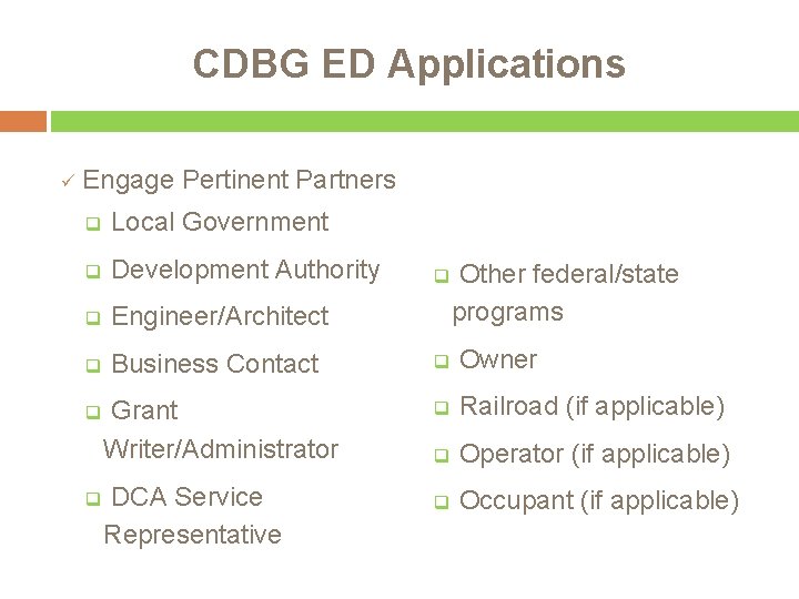 CDBG ED Applications ü Engage Pertinent Partners q Local Government q Development Authority q