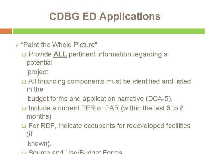 CDBG ED Applications ü “Paint the Whole Picture” q Provide ALL pertinent information regarding