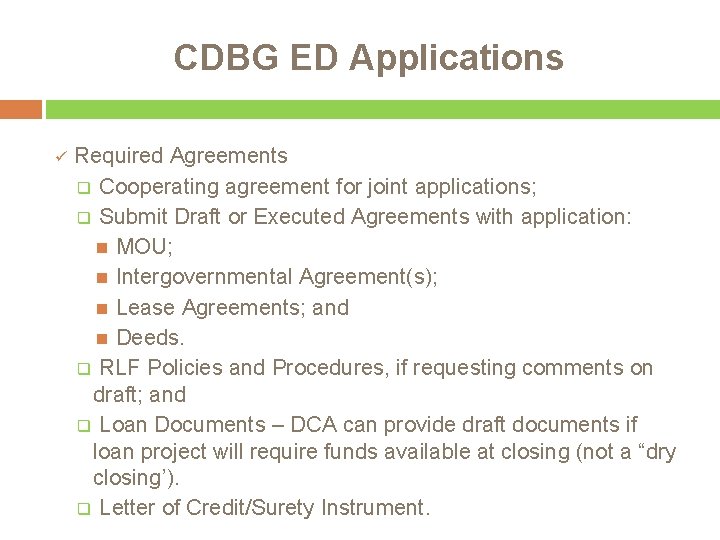 CDBG ED Applications ü Required Agreements q Cooperating agreement for joint applications; q Submit