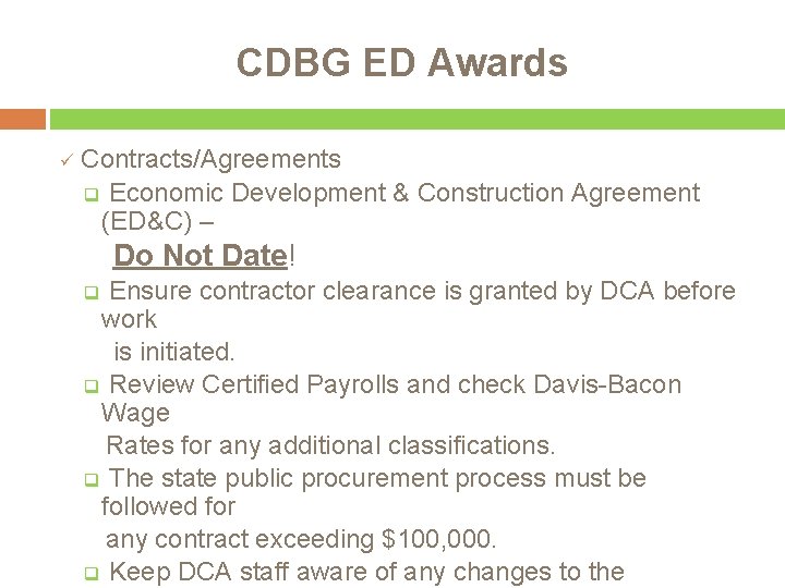 CDBG ED Awards ü Contracts/Agreements q Economic Development & Construction Agreement (ED&C) – Do