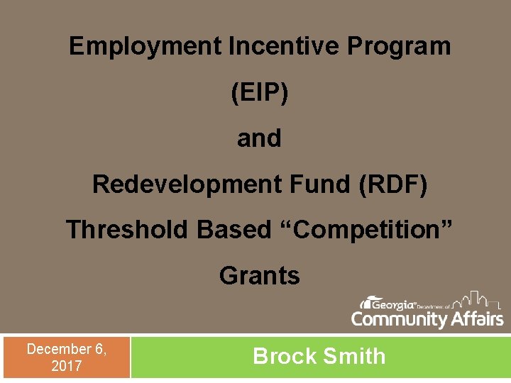 Employment Incentive Program (EIP) and Redevelopment Fund (RDF) Threshold Based “Competition” Grants December 6,