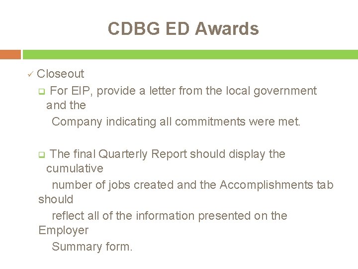 CDBG ED Awards ü Closeout q For EIP, provide a letter from the local