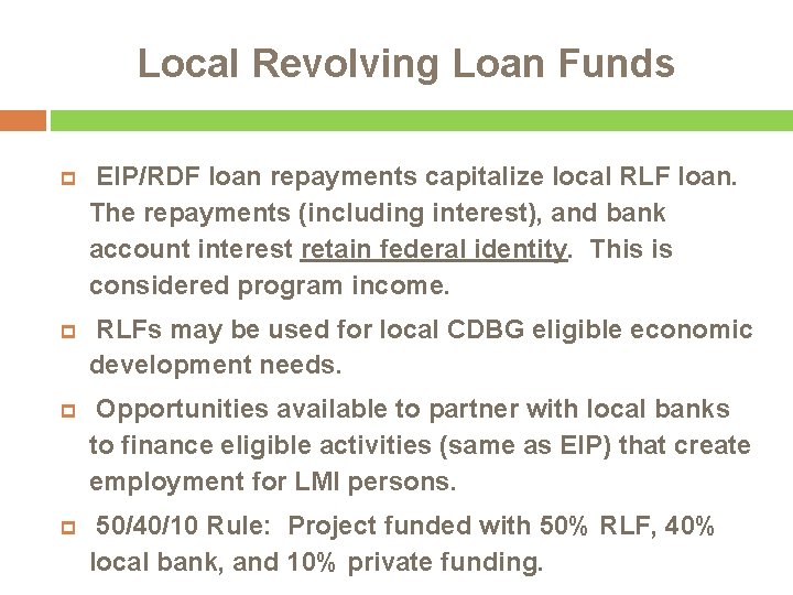 Local Revolving Loan Funds EIP/RDF loan repayments capitalize local RLF loan. The repayments (including