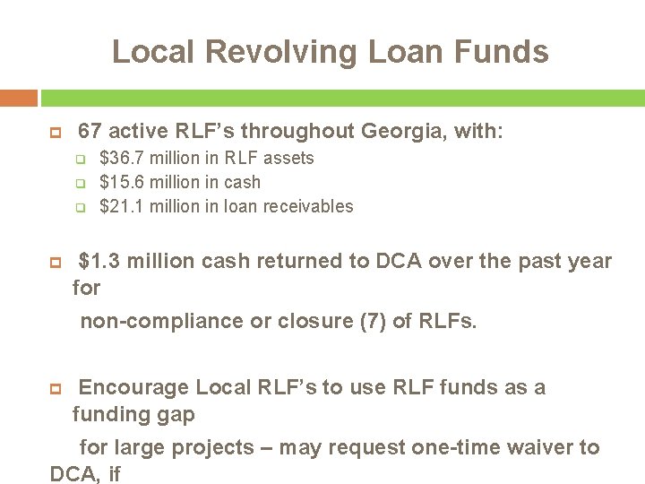 Local Revolving Loan Funds 67 active RLF’s throughout Georgia, with: q q q $36.