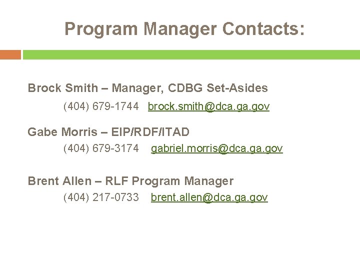 Program Manager Contacts: Brock Smith – Manager, CDBG Set-Asides (404) 679 -1744 brock. smith@dca.