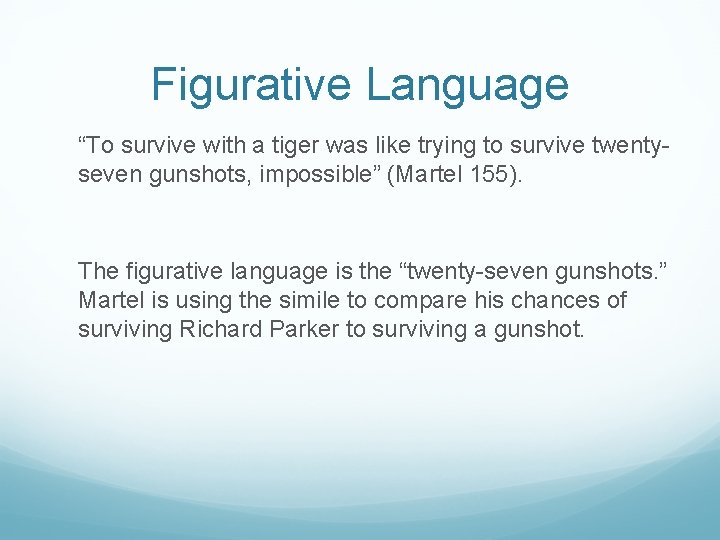 Figurative Language “To survive with a tiger was like trying to survive twentyseven gunshots,