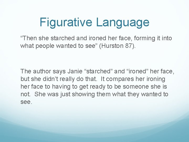 Figurative Language “Then she starched and ironed her face, forming it into what people