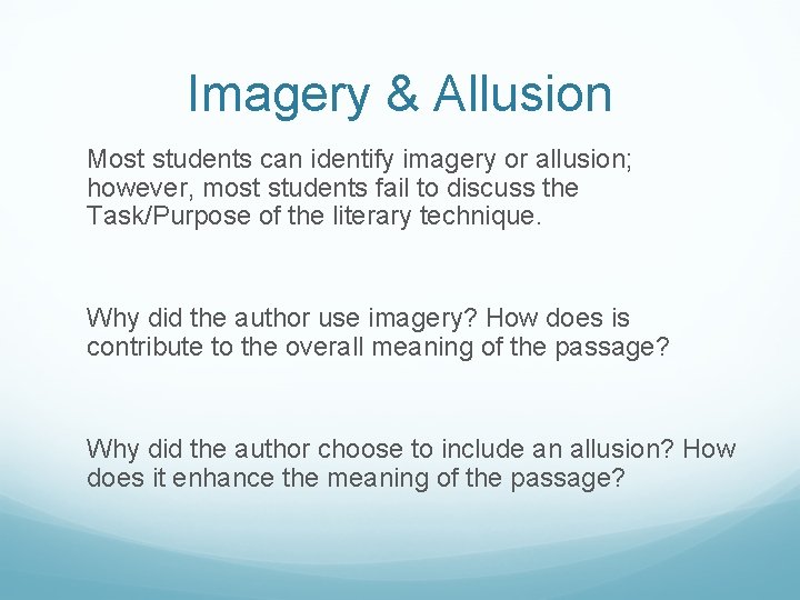 Imagery & Allusion Most students can identify imagery or allusion; however, most students fail