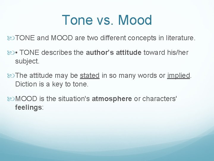 Tone vs. Mood TONE and MOOD are two different concepts in literature. • TONE