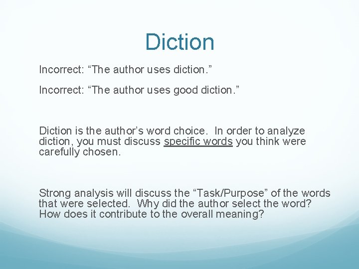Diction Incorrect: “The author uses diction. ” Incorrect: “The author uses good diction. ”