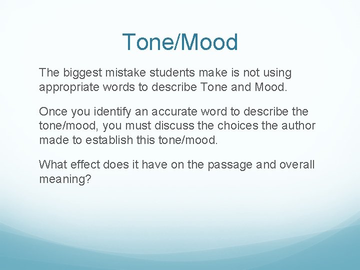 Tone/Mood The biggest mistake students make is not using appropriate words to describe Tone