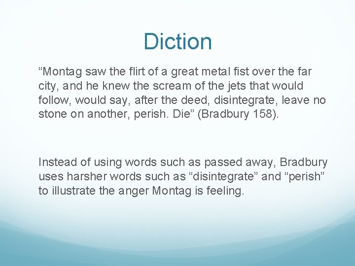 Diction “Montag saw the flirt of a great metal fist over the far city,