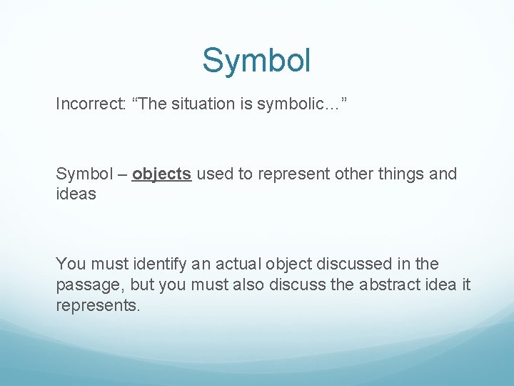 Symbol Incorrect: “The situation is symbolic…” Symbol – objects used to represent other things