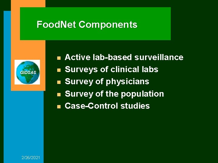 Food. Net Components n GIDSAS n n 2/26/2021 Active lab-based surveillance Surveys of clinical