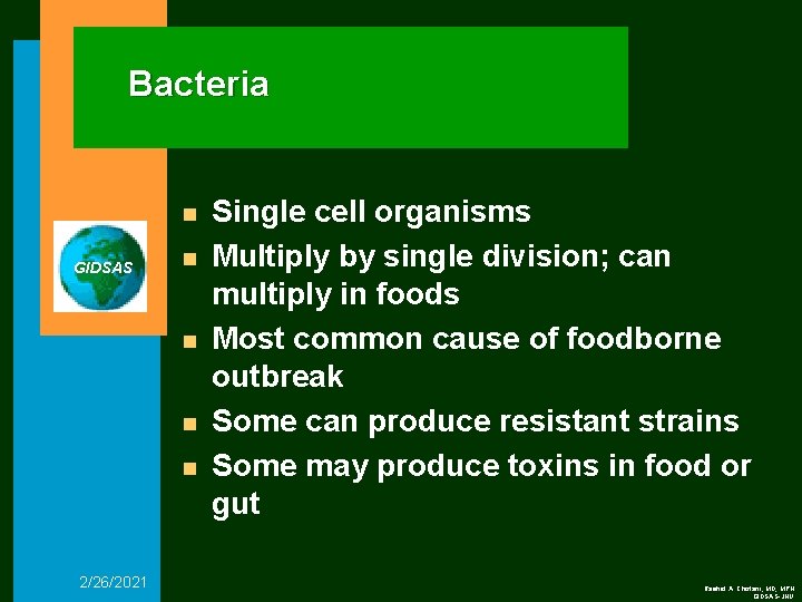 Bacteria n GIDSAS n n 2/26/2021 Single cell organisms Multiply by single division; can