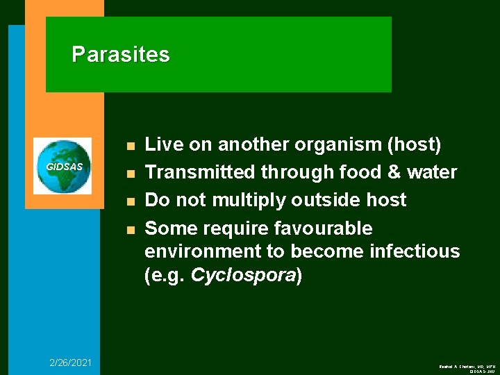 Parasites n GIDSAS n n n 2/26/2021 Live on another organism (host) Transmitted through