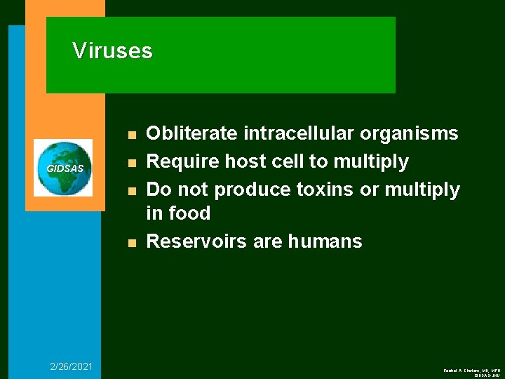 Viruses n GIDSAS n n n 2/26/2021 Obliterate intracellular organisms Require host cell to