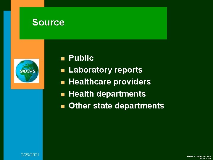 Source n GIDSAS n n 2/26/2021 Public Laboratory reports Healthcare providers Health departments Other