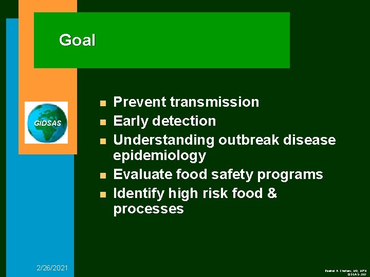 Goal n GIDSAS n n 2/26/2021 Prevent transmission Early detection Understanding outbreak disease epidemiology