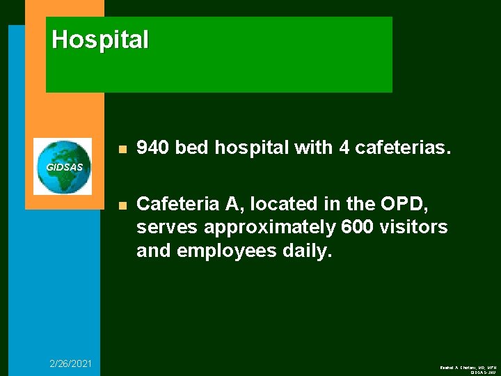 Hospital n 940 bed hospital with 4 cafeterias. n Cafeteria A, located in the