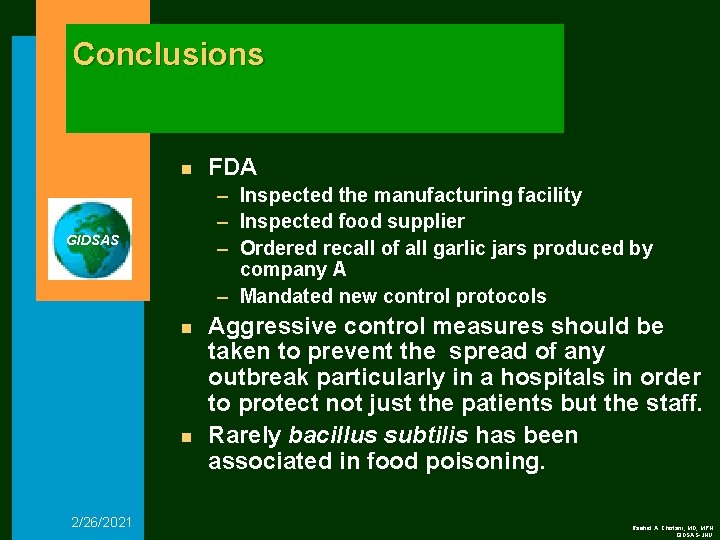 Conclusions n – Inspected the manufacturing facility – Inspected food supplier – Ordered recall
