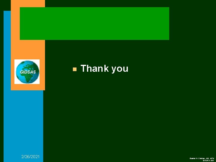 GIDSAS 2/26/2021 n Thank you Rashid A. Chotani, MD, MPH GIDSAS-JHU 