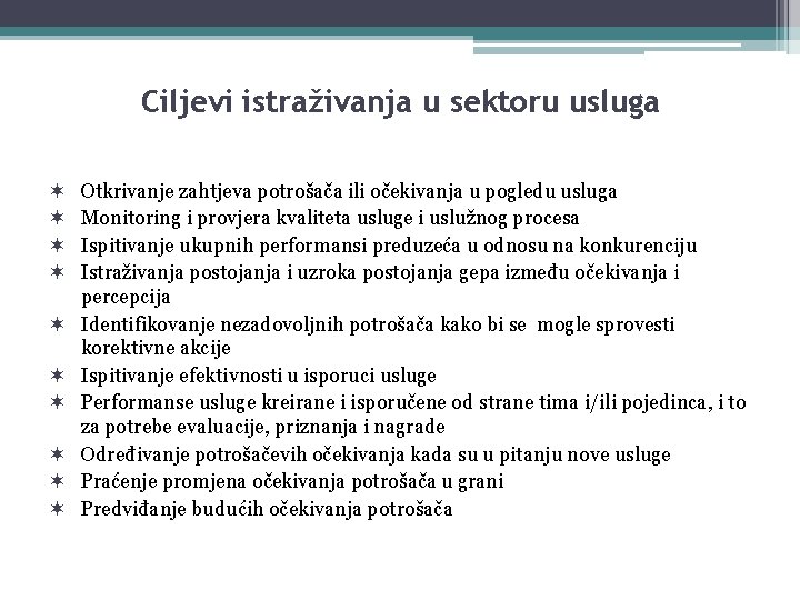 Ciljevi istraživanja u sektoru usluga Otkrivanje zahtjeva potrošača ili očekivanja u pogledu usluga Monitoring