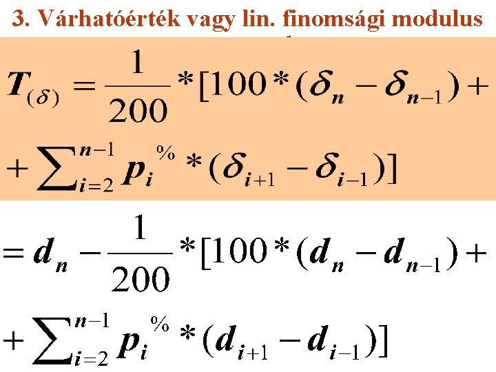 3. Várhatóérték vagy lin. finomsági modulus 