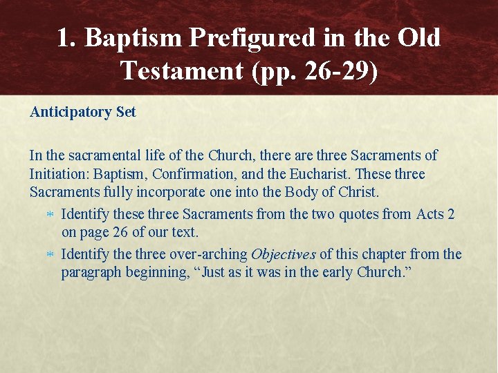 1. Baptism Prefigured in the Old Testament (pp. 26 -29) Anticipatory Set In the