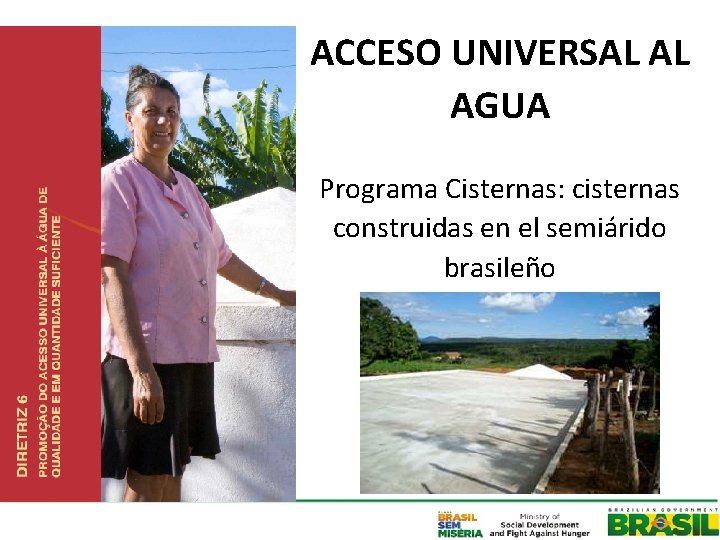 ACCESO UNIVERSAL AL AGUA Programa Cisternas: cisternas construidas en el semiárido brasileño 
