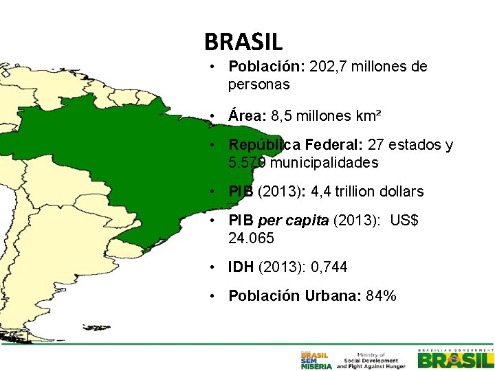 BRASIL • Población: 202, 7 millones de personas • Área: 8, 5 millones km²