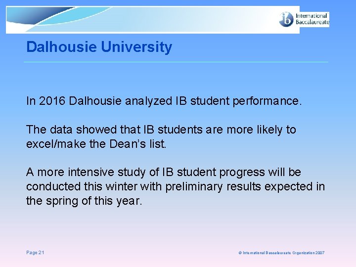 Dalhousie University In 2016 Dalhousie analyzed IB student performance. The data showed that IB