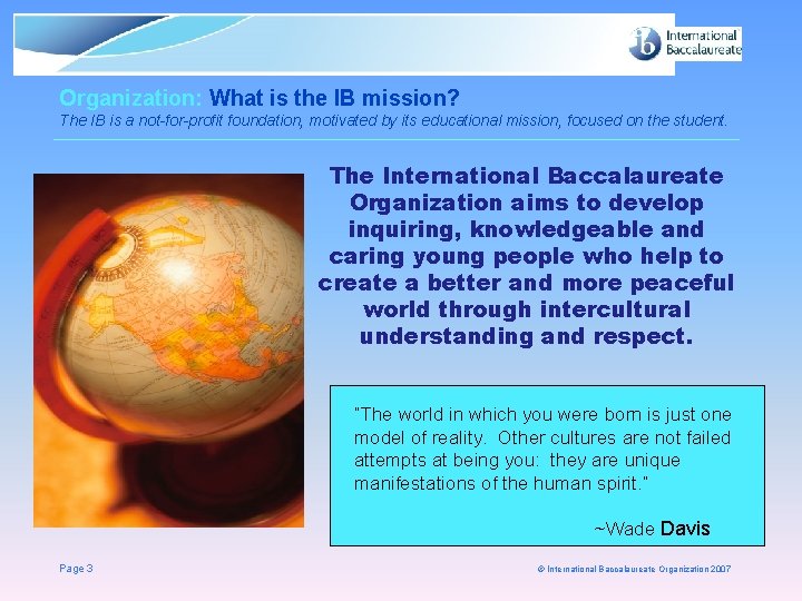 Organization: What is the IB mission? The IB is a not-for-profit foundation, motivated by