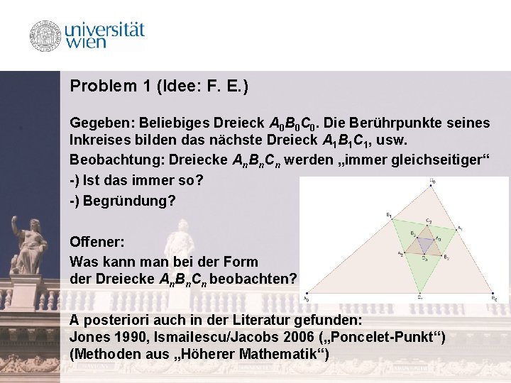 Problem 1 (Idee: F. E. ) Gegeben: Beliebiges Dreieck A 0 B 0 C