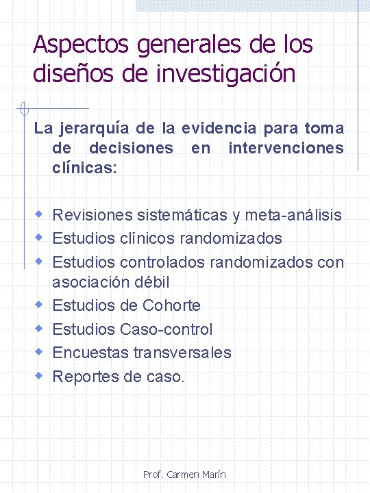 Aspectos generales de los diseños de investigación La jerarquía de la evidencia para toma