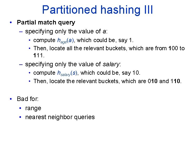 Partitioned hashing III • Partial match query – specifying only the value of a: