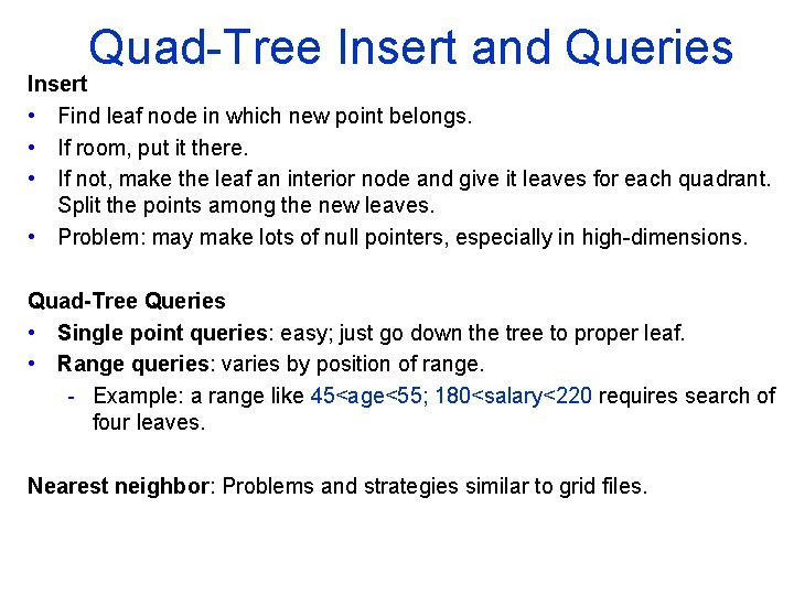 Quad Tree Insert and Queries Insert • Find leaf node in which new point