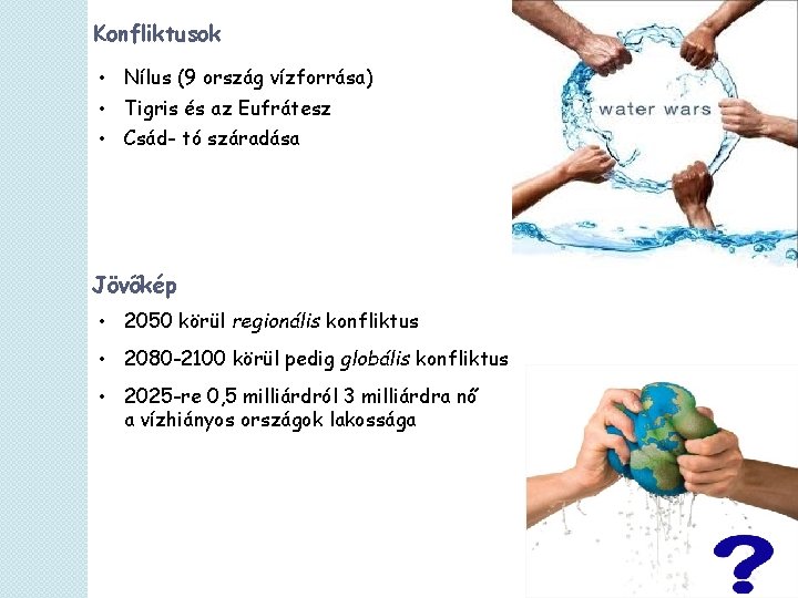 Konfliktusok • Nílus (9 ország vízforrása) • Tigris és az Eufrátesz • Csád- tó