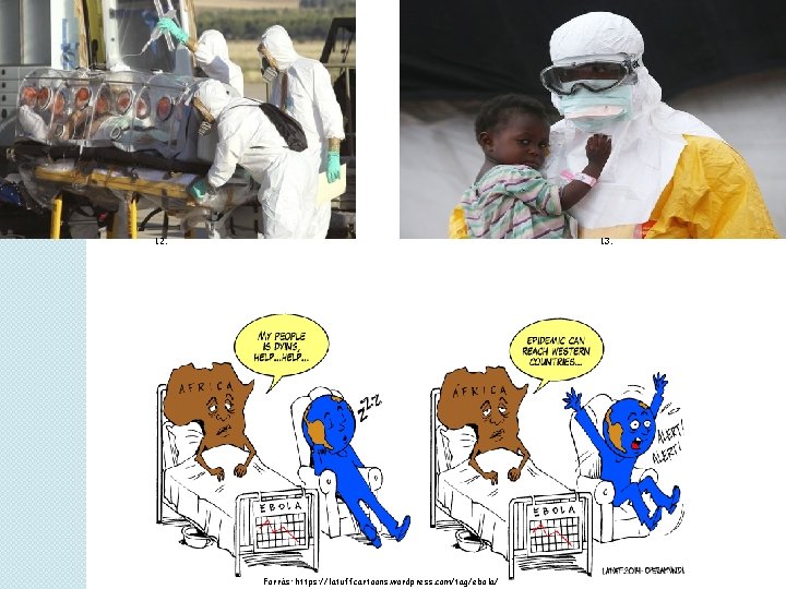 12. 13. Forrás: https: //latuffcartoons. wordpress. com/tag/ebola/ 