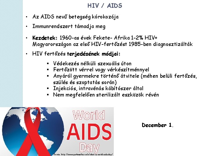 HIV / AIDS • Az AIDS nevű betegség kórokozója • Immunrendszert támadja meg •