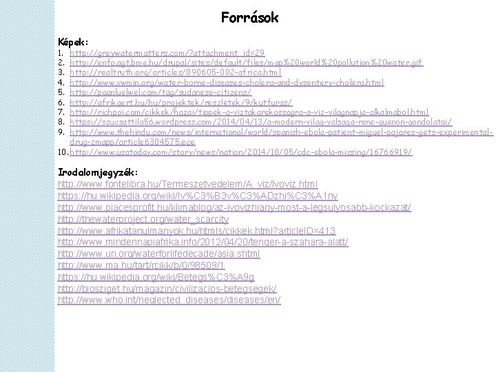 Források Képek: 1. 2. 3. 4. 5. 6. 7. 8. 9. http: //greywatermatters. com/?