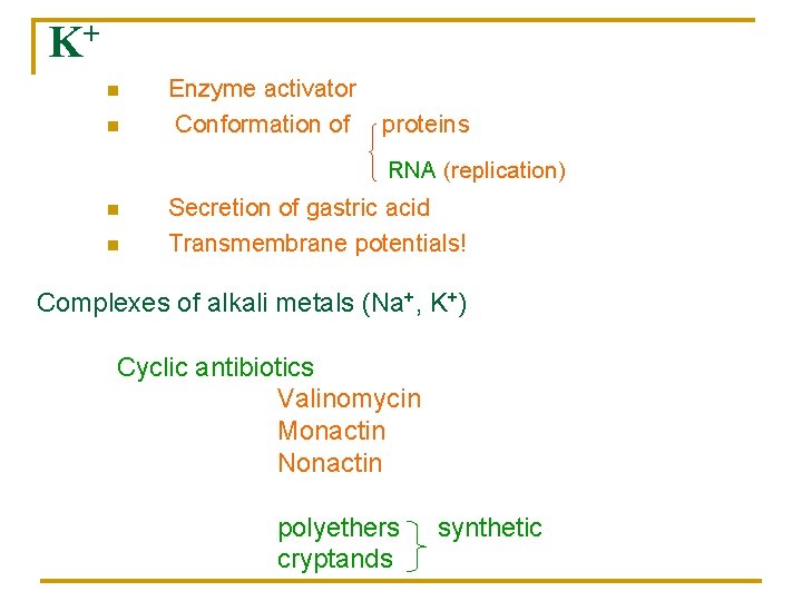 K+ n n Enzyme activator Conformation of proteins RNA (replication) n n Secretion of