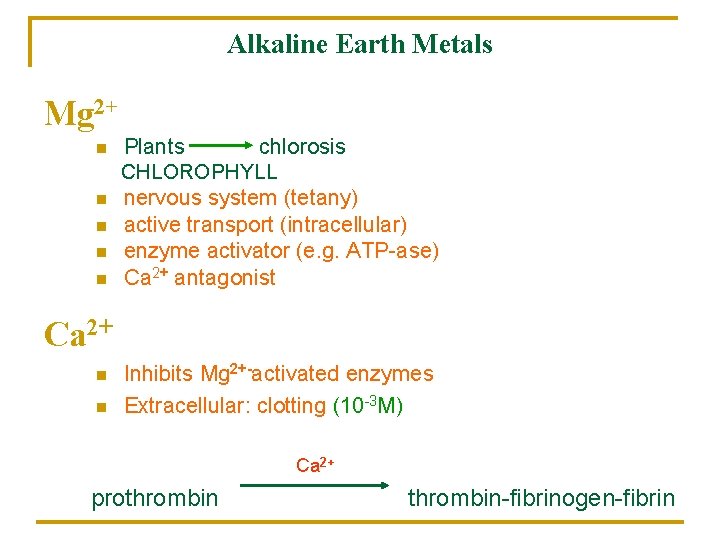 Alkaline Earth Metals Mg 2+ n n n Plants chlorosis CHLOROPHYLL nervous system (tetany)