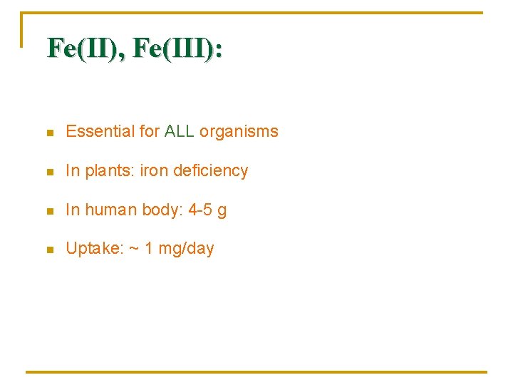 Fe(II), Fe(III): n Essential for ALL organisms n In plants: iron deficiency n In