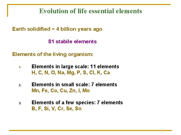 Evolution of life essential elements Earth solidified ~ 4 billion years ago 81 stabile